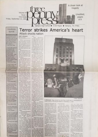 On Sept. 11, 2001, two planes flew into the World trade Centers Twin Towers, a third plane hit the Pentagon in Virginia and a fourth plane crashed in Pennsylvanias countryside. Soon after, Three Penny Press covered Bellaire students and teachers reactions in Issue 1 Volume 43.