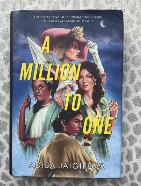 "A Million to One" is a historical fiction novel written by Adiba Jaigirdar. The cover shows the four main characters: Josefa, Hinnah, Violet and Emilie.